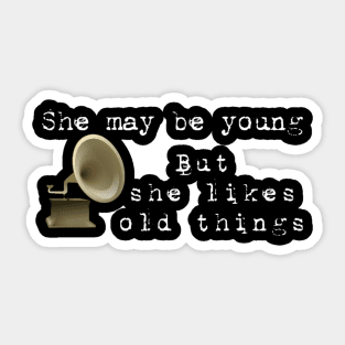 She likes old things Sticker